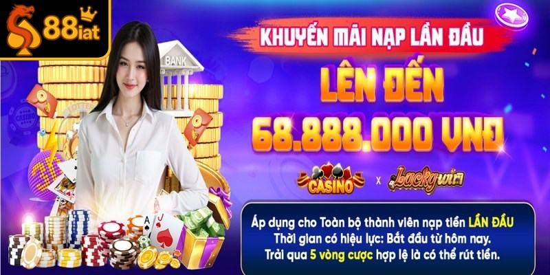 Nạp tiền lần đầu nhận toàn bộ 100% tiền thưởng trong ưu đãi lớn