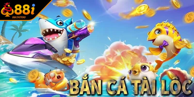 Bắn Cá Tài Lộc - Tựa Game Đổi Thưởng Đình Đám Hiện Nay
